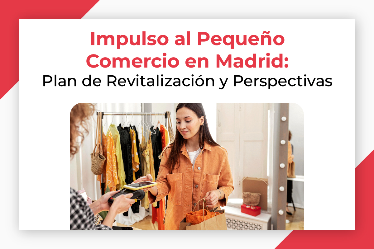 En este momento estás viendo Impulso al Pequeño Comercio en Madrid: Plan de Revitalización y Perspectivas