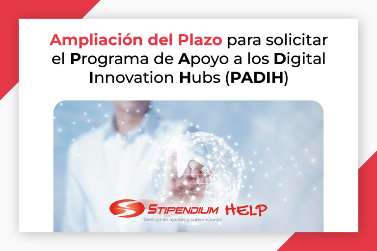 Lee más sobre el artículo Ampliación del Plazo para Solicitar el Programa de Apoyo a los Digital Innovation Hubs (PADIH)