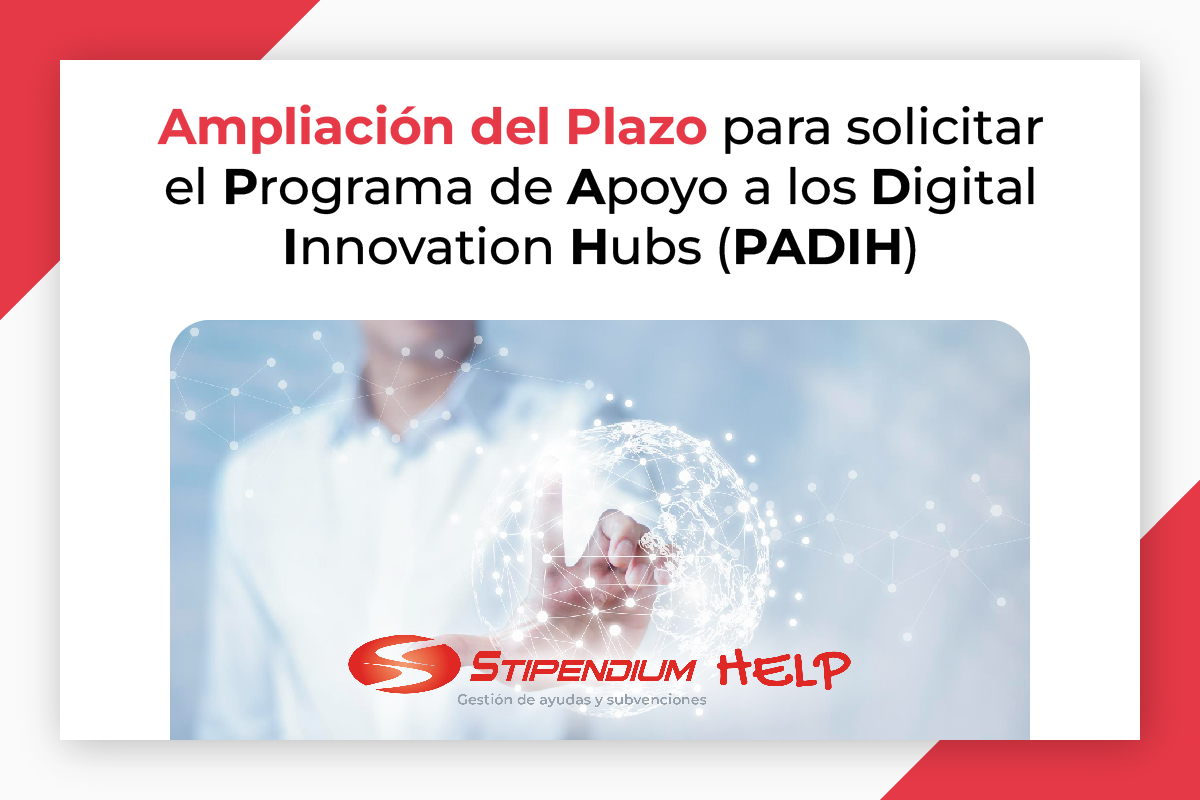 En este momento estás viendo Ampliación del Plazo para Solicitar el Programa de Apoyo a los Digital Innovation Hubs (PADIH)