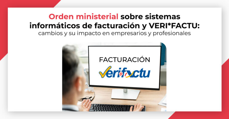 Lee más sobre el artículo Orden ministerial sobre sistemas informáticos de facturación y VERI*FACTU: cambios y su impacto en empresarios y profesionales