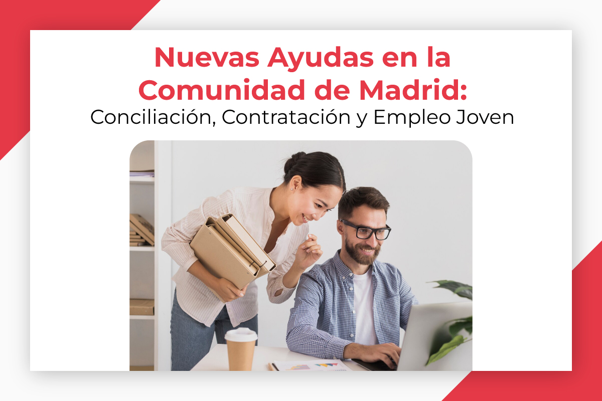 En este momento estás viendo Nuevas Ayudas en la Comunidad de Madrid: Conciliación, Contratación y Empleo Joven