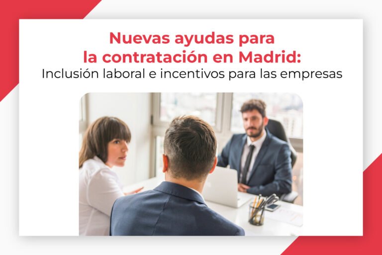 Lee más sobre el artículo Nuevas ayudas para la contratación en Madrid: Inclusión laboral e incentivos para las empresas