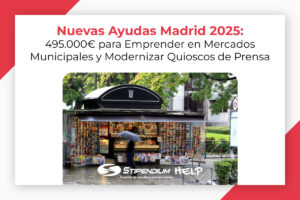 Lee más sobre el artículo Nuevas Ayudas Madrid 2025: 495.000 € para Emprender en Mercados Municipales y Modernizar Quioscos de Prensa