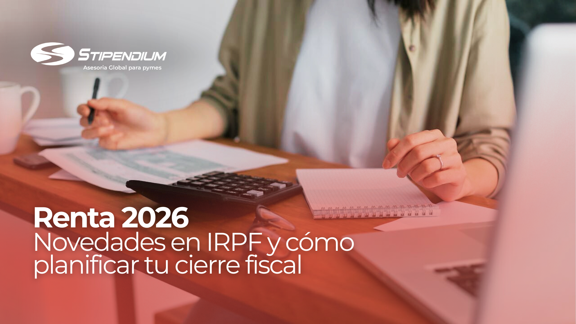 En este momento estás viendo Renta 2026: Novedades en IRPF y cómo planificar tu cierre fiscal